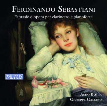 CD Ferdinando Sebastiani: Opern-fantasien Für Klarinette & Klavier