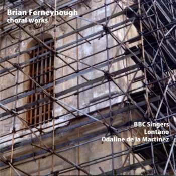 Album Ferneyhough / Bbc Singers / Lontano / De Martinez: Choral Music