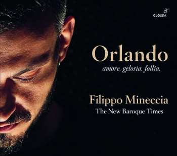 CD Filippo Mineccia: Orlando (Amore. Gelosia. Follia.)