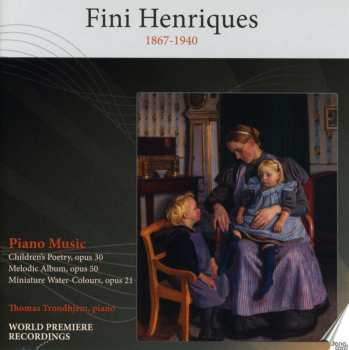 Album Thomas Tronhjem: Piano Music - Children's Poetry, Op. 30; Melodic Album, Op. 50; Miniature Water-Colours, Op. 21