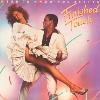 LP Finished Touch: Need To Know You Better
