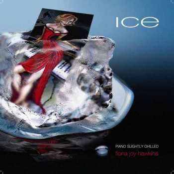 CD Fiona Joy Hawkins: Ice - Piano Slightly Chilled