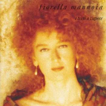 Album Fiorella Mannoia: I Treni A Vapore