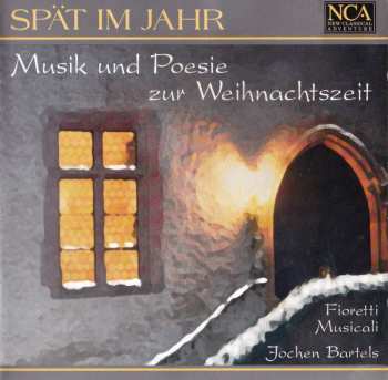 CD Fioretti Musicali: Spät Im Jahr (Musik Und Poesie Zur Weihnachtszeit)