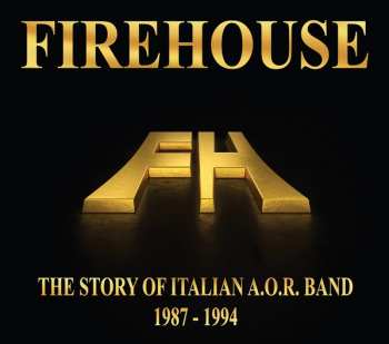 2CD Firehouse: The Story Of Italian A.O.R. Band 1987-1994 LTD | NUM