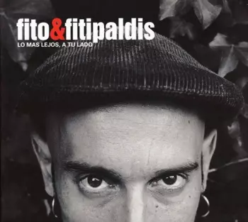 Fito Y Fitipaldis: Lo Mas Lejos A Tu