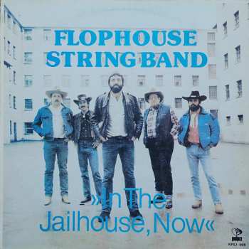 LP Flophouse String Band: In The Jailhouse, Now