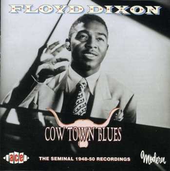 CD Floyd Dixon: Cow Town Blues (The Seminal 1948-50 Recordings)