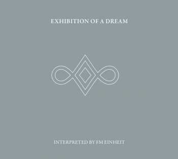 2CD F.M. Einheit: Exhibition Of A Dream (Interpreted By FM Einheit) DIGI