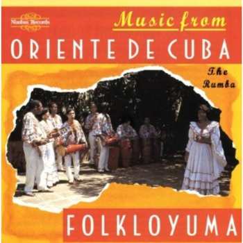 CD Folkloyuma: Music From Oriente De Cuba; The Rumba