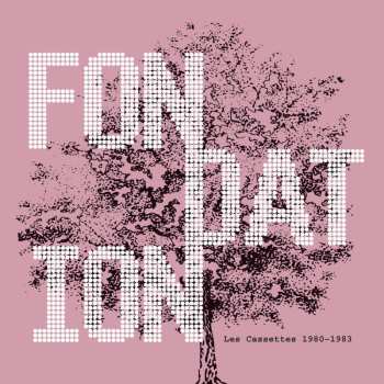 LP Fondation: Les Cassettes 1980-1983