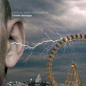 CD Forgas Band Phenomena: L’Oreille Électrique = The Electric Ear