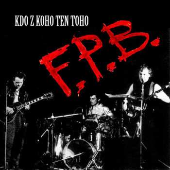 LP F.p.b.: Kdo Z Koho Ten Toho