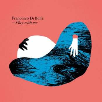 Album Francesco Di Bella: Play With Me