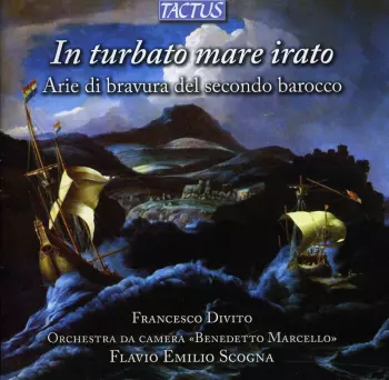 In Turbato Mare Irato - Arie Di Bravura Del Secondo Barocco 