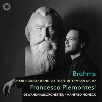 CD Francesco Piemontesi: Brahms: Pno Con No. 2 & Three Intermezzi Op. 117
