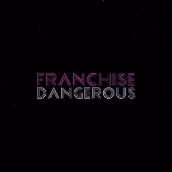 Franchise: Dangerous