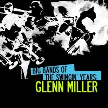 Glenn Miller Hits Of The Swinging Years 