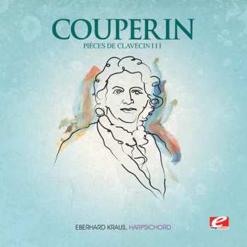 CD François Couperin: Piéces De Clavecin (Livre III - Ordres 14 & 19)