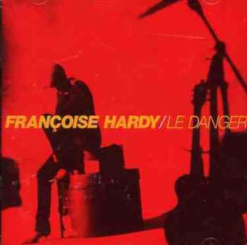 CD Françoise Hardy: Le Danger