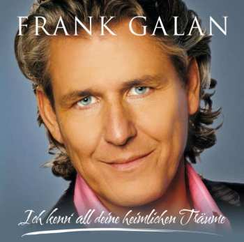 CD Frank Galan: Ich Kenn' All Deine Heimlichen Träume