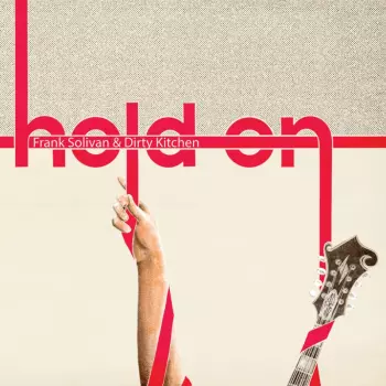 Frank Solivan & Dirty Kitchen: Hold On