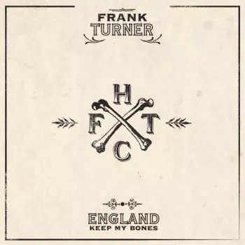 Frank Turner: England Keep My Bones
