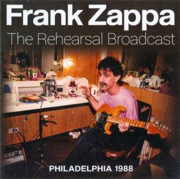 CD Frank Zappa: The Rehearsal Broadcast Philadelphia 1988