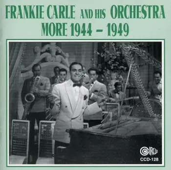 Frankie Carle And His Orchestra: More 1944 - 1949