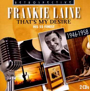 2CD Frankie Laine: That's My Desire: His 55 Finest, 1946-1958