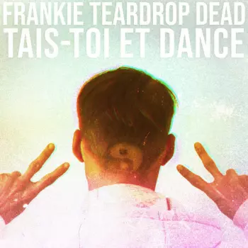 Frankie Teardrop Dead: Tais​-​toi et Dance