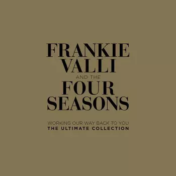 Working Our Way Back To You: The Ultimate Collection