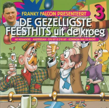 Franky Falcon: Franky Falcon – Franky Falcon Presenteert De Gezelligste Feesthits Uit De Kroeg 3