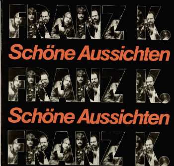 LP Franz K.: Schöne Aussichten