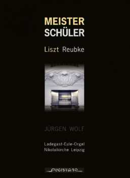 CD Franz Liszt: Meisterschüler (Ladegast-Eule-Orgel Nikolaikirche Leipzig)