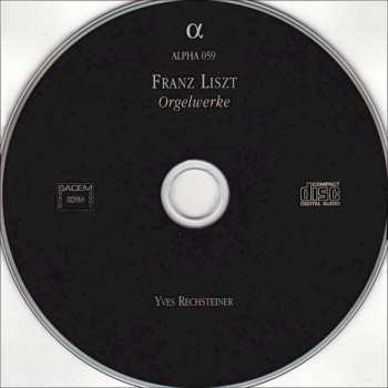 CD Franz Liszt: Orgelwerke - Œuvres Pour Orgue (Orgue Ladegast De La Cathédrale De Schwerin)
