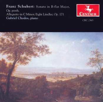 CD Franz Schubert: Sonata In B-flat Major, Op. Posth.; Allegretto In C Minor; Eight Ländler, Op. 171