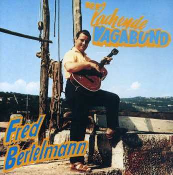 CD Fred Bertelmann: Der Lachende Vagabund