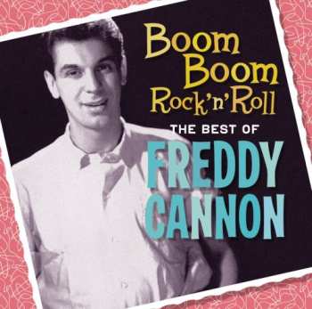 Album Freddy Cannon: Boom Boom Rock N Roll: The Best Of Freddy Cannon