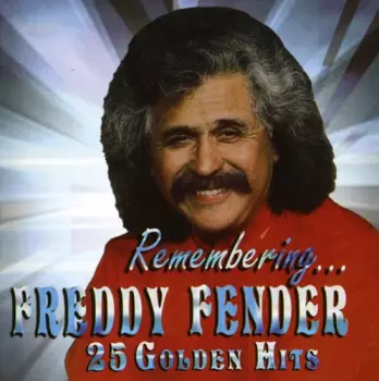 Remembering Freddy Fender, 25 Golden Hits