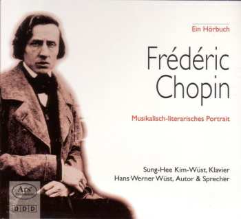 CD Frédéric Chopin: Musikalisch-Literarisches Portrait (Ein Hörbuch)