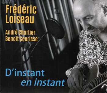 Album Frédéric Loiseau: D'instant En Instant