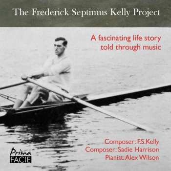 CD Frederick Septimus Kelly: Klavierwerke "frederick Septimus Kelly Project"