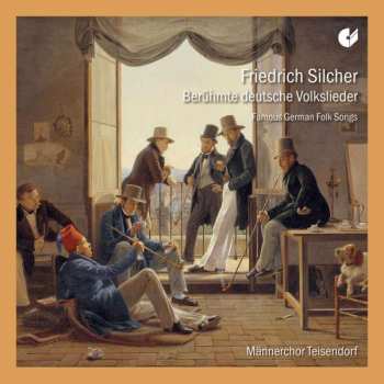 CD Friedrich Silcher: Berühmte deutsche Volkslieder - Famous German Folk Songs