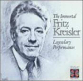 Album Fritz Kreisler: The Immortal Fritz Kreisler - Legendary Performances
