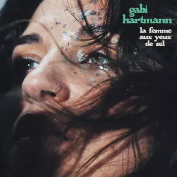 Gabi Hartmann: La Femme Aux Yeux De Sel