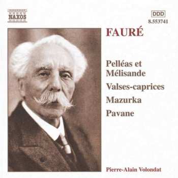CD Gabriel Fauré: Pelléas Et Mélisande, Valses-Caprices, Mazurka, Pavane