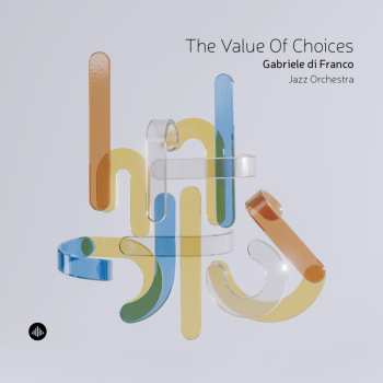 Album Gabriele Di Franco: Value Of Choices