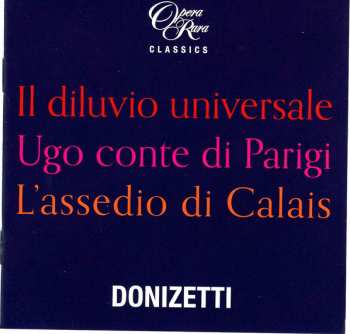 Album Gaetano Donizetti: Il Diluvio Universale / Ugo Conte Di Parigi / L'Assedio Di Calais (Three Complete Operas)