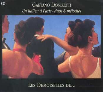 CD Gaetano Donizetti: Un Italien À Paris - Duos & Mélodies